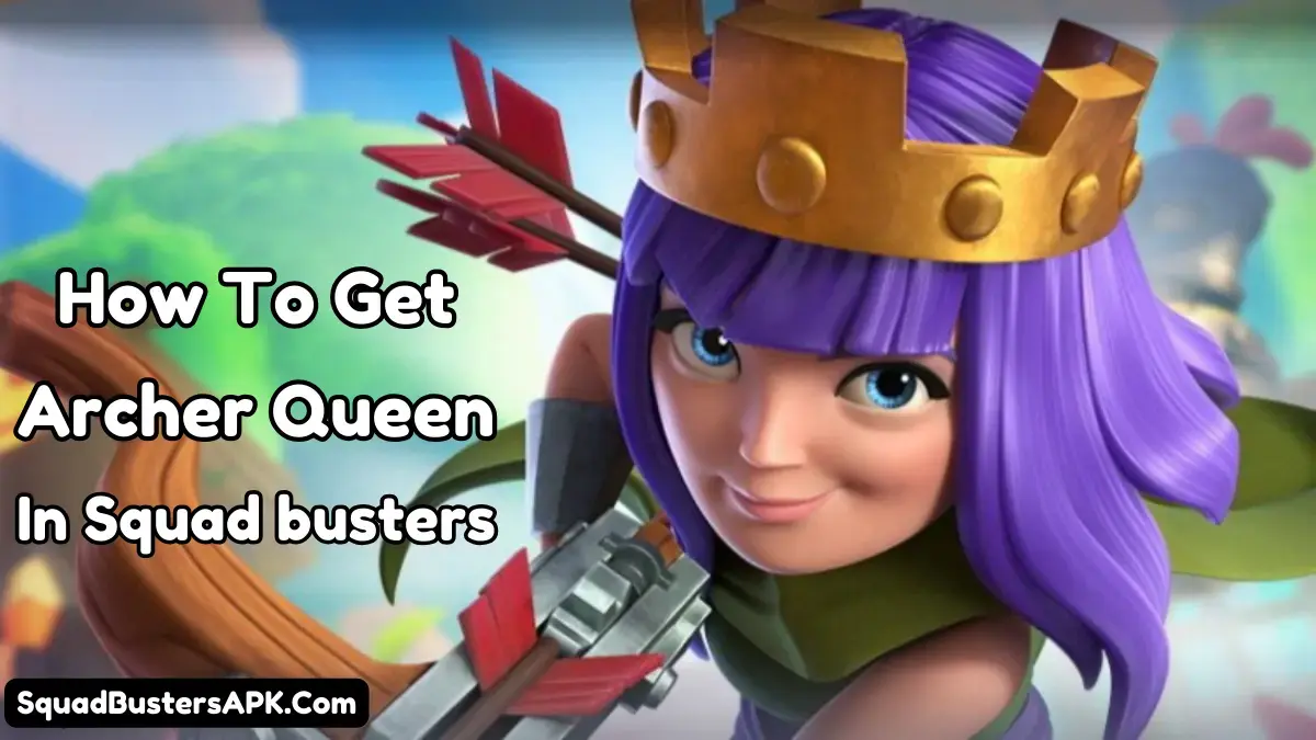 How To Get Archer Queen In Squad Busters