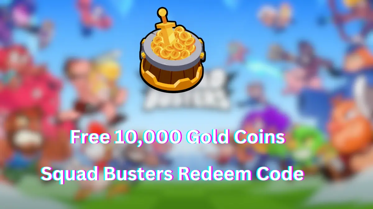 How To Get Free 10,000 Gold Coins In Squad Busters?