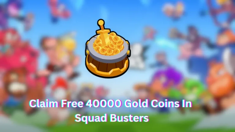 How To Get Free 40000 Gold Coins In Squad Busters?